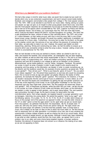 What have you learned from your audience feedback?
We had a few songs in mind for what music video we would like to create...