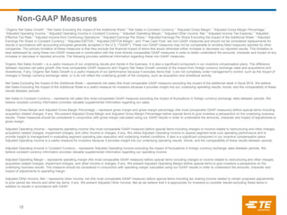 Non-GAAP Measures
“Organic Net Sales Growth,” “Net Sales Excluding the Impact of the Additional Week,” “Net Sales in Constant Currency,” “Adjusted Gross Margin,” “Adjusted Gross Margin Percentage,”
“Adjusted Operating Income,” “Adjusted Operating Income in Constant Currency,” “Adjusted Operating Margin,” “Adjusted Other Income, Net,” “Adjusted Income Tax Expense,” “Adjusted
Effective Tax Rate,” ”Adjusted Income from Continuing Operations,” “Adjusted Earnings Per Share,” “Adjusted Earnings Per Share Excluding the Impact of the Additional Week,” “Adjusted
Earnings Per Share in Constant Currency,” “Adjusted EBITDA,” “Adjusted EBITDA Margin,” and “Free Cash Flow” are non-GAAP measures and should not be considered replacements for
results in accordance with accounting principles generally accepted in the U.S. (“GAAP”). These non-GAAP measures may not be comparable to similarly-titled measures reported by other
companies. The primary limitation of these measures is that they exclude the financial impact of items that would otherwise either increase or decrease our reported results. This limitation is
best addressed by using these non-GAAP measures in combination with the most directly comparable GAAP measures in order to better understand the amounts, character and impact of any
increase or decrease in reported amounts. The following provides additional information regarding these non-GAAP measures:
Organic Net Sales Growth – is a useful measure of our underlying results and trends in the business. It is also a significant component in our incentive compensation plans. The difference
between reported net sales growth (the most comparable GAAP measure) and Organic Net Sales Growth consists of the impact from foreign currency exchange rates and acquisitions and
divestitures, if any. Organic Net Sales Growth is a useful measure of our performance because it excludes items that: i) are not completely under management’s control, such as the impact of
changes in foreign currency exchange rates; or ii) do not reflect the underlying growth of the company, such as acquisition and divestiture activity.
Net Sales Excluding the Impact of the Additional Week – represents net sales (the most comparable GAAP measure) excluding the impact of the additional week in fiscal 2016. We believe
Net Sales Excluding the Impact of the Additional Week is a useful measure for investors because it provides insight into our underlying operating results, trends, and the comparability of these
results between periods.
Net Sales in Constant Currency – represents net sales (the most comparable GAAP measure) excluding the impact of fluctuations in foreign currency exchange rates between periods. We
believe constant currency information provides valuable supplemental information regarding our sales.
Adjusted Gross Margin and Adjusted Gross Margin Percentage – represent gross margin and gross margin percentage (the most comparable GAAP measures) before special items including
acquisition related charges, if any. We present Adjusted Gross Margin and Adjusted Gross Margin Percentage before special items to give investors a perspective on the underlying business
results. These measures should be considered in conjunction with gross margin calculated using our GAAP results in order to understand the amounts, character and impact of adjustments to
gross margin.
Adjusted Operating Income – represents operating income (the most comparable GAAP measure) before special items including charges or income related to restructuring and other charges,
acquisition related charges, impairment charges, and other income or charges, if any. We utilize Adjusted Operating Income to assess segment level core operating performance and to
provide insight to management in evaluating segment operating plan execution and underlying market conditions. It also is a significant component in our incentive compensation plans.
Adjusted Operating Income is a useful measure for investors because it provides insight into our underlying operating results, trends, and the comparability of these results between periods.
Adjusted Operating Income in Constant Currency – represents Adjusted Operating Income excluding the impact of fluctuations in foreign currency exchange rates between periods. We
believe constant currency information provides valuable supplemental information regarding our operating income.
Adjusted Operating Margin – represents operating margin (the most comparable GAAP measure) before special items including charges or income related to restructuring and other charges,
acquisition related charges, impairment charges, and other income or charges, if any. We present Adjusted Operating Margin before special items to give investors a perspective on the
underlying business results. This measure should be considered in conjunction with operating margin calculated using our GAAP results in order to understand the amounts, character and
impact of adjustments to operating margin.
Adjusted Other Income, Net – represents other income, net (the most comparable GAAP measure) before special items including tax sharing income related to certain proposed adjustments
to prior period tax returns and other tax items, if any. We present Adjusted Other Income, Net as we believe that it is appropriate for investors to consider results excluding these items in
addition to results in accordance with GAAP.
18
 