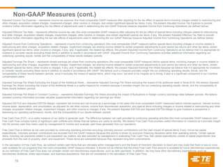 Non-GAAP Measures (cont.)
19
Adjusted Income Tax Expense – represents income tax expense (the most comparable GAAP measure) after adjusting for the tax effect of special items including charges related to restructuring and
other charges, acquisition related charges, impairment charges, other income or charges, and certain significant special tax items, if any. We present Adjusted Income Tax Expense to provide
investors further information regarding the tax effects of adjustments used in determining the non-GAAP financial measure Adjusted Income from Continuing Operations (as defined below).
Adjusted Effective Tax Rate – represents effective income tax rate (the most comparable GAAP measure) after adjusting for the tax effect of special items including charges related to restructuring
and other charges, acquisition related charges, impairment charges, other income or charges, and certain significant special tax items, if any. We present Adjusted Effective Tax Rate to provide
investors further information regarding the tax rate effects of adjustments used in determining the non-GAAP financial measure Adjusted Income from Continuing Operations (as defined below).
Adjusted Income from Continuing Operations – represents income from continuing operations (the most comparable GAAP measure) before special items including charges or income related to
restructuring and other charges, acquisition related charges, impairment charges, tax sharing income related to certain proposed adjustments to prior period tax returns and other tax items, certain
significant special tax items, other income or charges, if any, and, if applicable, the related tax effects. We present Adjusted Income from Continuing Operations as we believe that it is appropriate for
investors to consider results excluding these items in addition to results in accordance with GAAP. Adjusted Income from Continuing Operations provides additional information regarding our
underlying operating results, trends and the comparability of these results between periods.
Adjusted Earnings Per Share – represents diluted earnings per share from continuing operations (the most comparable GAAP measure) before special items, including charges or income related to
restructuring and other charges, acquisition related charges, impairment charges, tax sharing income related to certain proposed adjustments to prior period tax returns and other tax items, certain
significant special tax items, other income or charges, if any, and, if applicable, the related tax effects. We present Adjusted Earnings Per Share because we believe that it is appropriate for investors
to consider results excluding these items in addition to results in accordance with GAAP. We believe such a measure provides insight into our underlying operating results, trends, and the
comparability of these results between periods, since it excludes the impact of special items, which may recur, but tend to be irregular as to timing. It also is a significant component in our incentive
compensation plans.
Adjusted Earnings Per Share Excluding the Impact of the Additional Week – represents Adjusted Earnings Per Share excluding the impact of the additional week in fiscal 2016. We believe Adjusted
Earnings Per Share Excluding the Impact of the Additional Week is a useful measure for investors because it provides insight into our underlying operating results, trends, and the comparability of
these results between periods.
Adjusted Earnings Per Share in Constant Currency – represents Adjusted Earnings Per Share excluding the impact of fluctuations in foreign currency exchange rates between periods. We believe
constant currency information provides valuable supplemental information regarding our earnings per share.
Adjusted EBITDA and Adjusted EBITDA Margin -represent net income and net income as a percentage of net sales (the most comparable GAAP measures) before interest expense, interest income,
income taxes, depreciation, and amortization, as adjusted for net other income, income from discontinued operations, and special items including charges or income related to restructuring and other
charges, acquisition related charges, impairment charges, and other income or charges, if any. We present Adjusted EBITDA and Adjusted EBITDA Margin to give investors a perspective in
assessing our operating performance, trends, and the comparability of our results between periods.
Free Cash Flow (FCF) –is a useful measure of our ability to generate cash. The difference between net cash provided by continuing operating activities (the most comparable GAAP measure) and
Free Cash Flow consists mainly of significant cash outflows and inflows that we believe are useful to identify. We believe Free Cash Flow provides useful information to investors as it provides insight
into the primary cash flow metric used by management to monitor and evaluate cash flows generated from our operations.
Free Cash Flow is defined as net cash provided by continuing operating activities excluding voluntary pension contributions and the cash impact of special items, if any, minus net capital
expenditures. Voluntary pension contributions are excluded from the GAAP measure because this activity is driven by economic financing decisions rather than operating activity. Certain special
items, including net payments related to pre-separation tax matters, are also excluded by management in evaluating Free Cash Flow. Net capital expenditures consist of capital expenditures less
proceeds from the sale of property, plant, and equipment. These items are subtracted because they represent long-term commitments.
In the calculation of Free Cash Flow, we subtract certain cash items that are ultimately within management’s and the Board of Directors’ discretion to direct and may imply that there is less or more
cash available for our programs than the most comparable GAAP measure indicates. It should not be inferred that the entire Free Cash Flow amount is available for future discretionary expenditures,
as our definition of Free Cash Flow does not consider certain non-discretionary expenditures, such as debt payments. In addition, we may have other discretionary expenditures, such as
discretionary dividends, share repurchases, and business acquisitions, that are not considered in the calculation of Free Cash Flow.
 