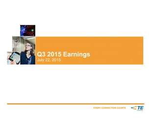 Q3 2015 Earnings
July 22, 2015
 