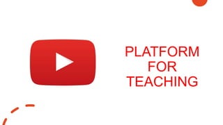 PLATFORM
FOR
TEACHING
PLATFORM
FOR
TEACHING
 