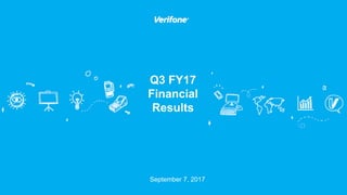 Q3 FY17
Financial
Results
September 7, 2017
 