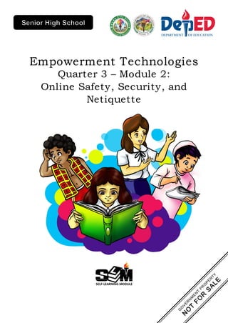 Empowerment Technologies
Quarter 3 – Module 2:
Online Safety, Security, and
Netiquette
 