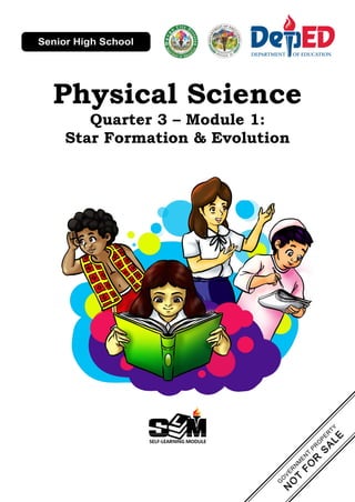 Physical Science
Quarter 3 – Module 1:
Star Formation & Evolution
 