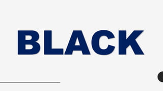 BLACK
 