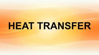 HEAT TRANSFER
 