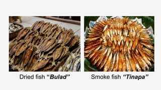 Dried fish “Bulad” Smoke fish “Tinapa”
 