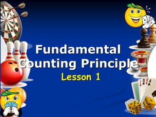 Fundamental
Counting Principle
Lesson 1
 