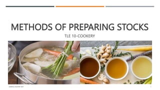 METHODS OF PREPARING STOCKS
TLE 10-COOKERY
SAMPLE FOOTER TEXT 1
 