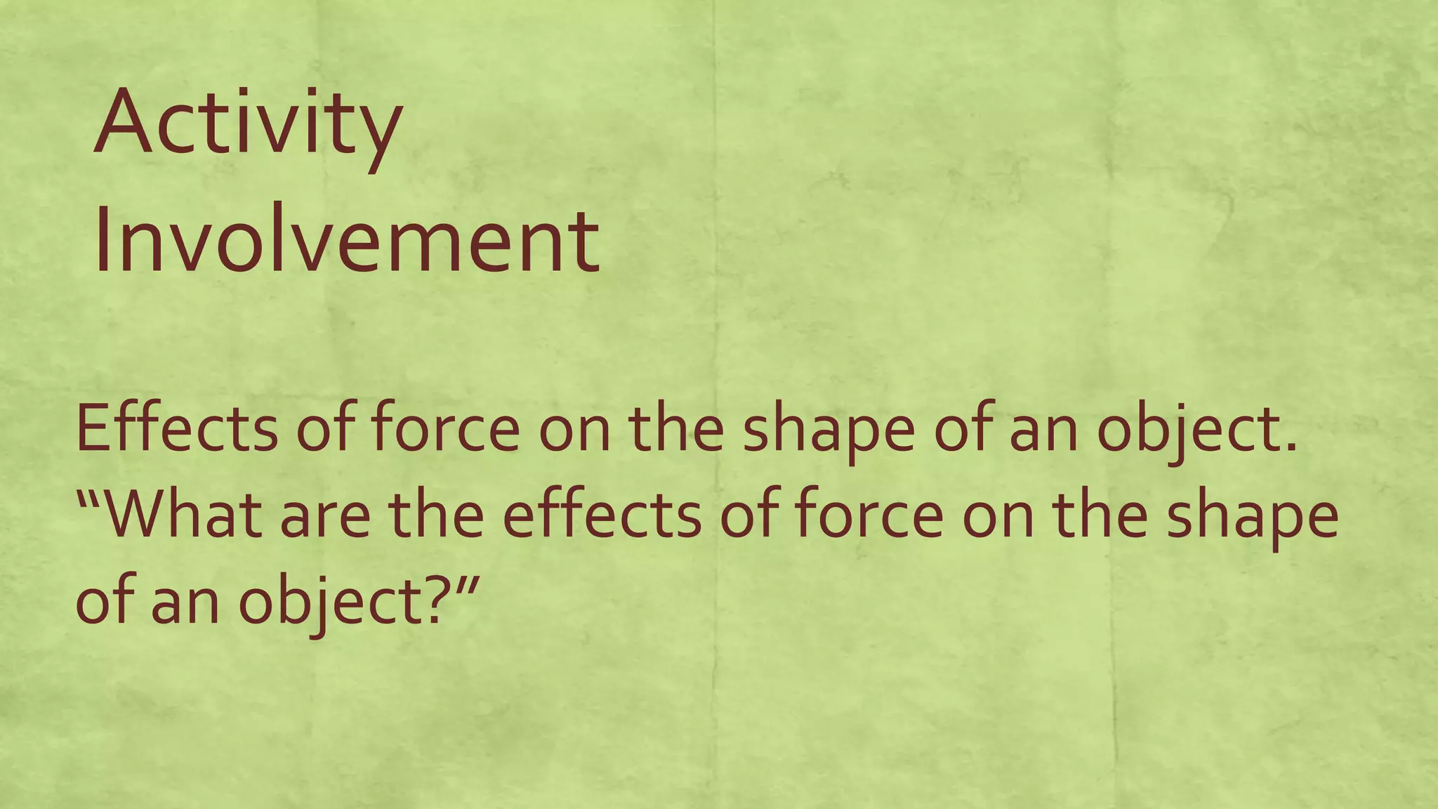 Q3 lesson 44 effects of force on the shape of an object BEVS.pptx