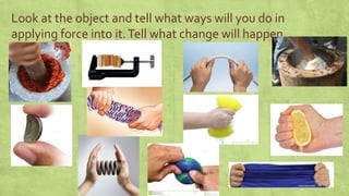 Q3 lesson 44 effects of force on the shape of an object BEVS.pptx