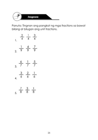 25
Panuto: Tingnan ang pangkat ng mga fractions sa bawat
bilang at bilugan ang unit fractions.
1.
2.
3.
4.
5.
 