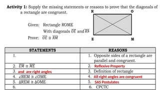SAS Postulates
Reflexive Property
and are right angles
All right angles are congruent
 