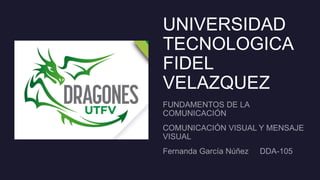 UNIVERSIDAD
TECNOLOGICA
FIDEL
VELAZQUEZ
 