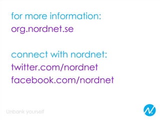 for more information:
org.nordnet.se
connect with nordnet:
twitter.com/nordnet
facebook.com/nordnet
 