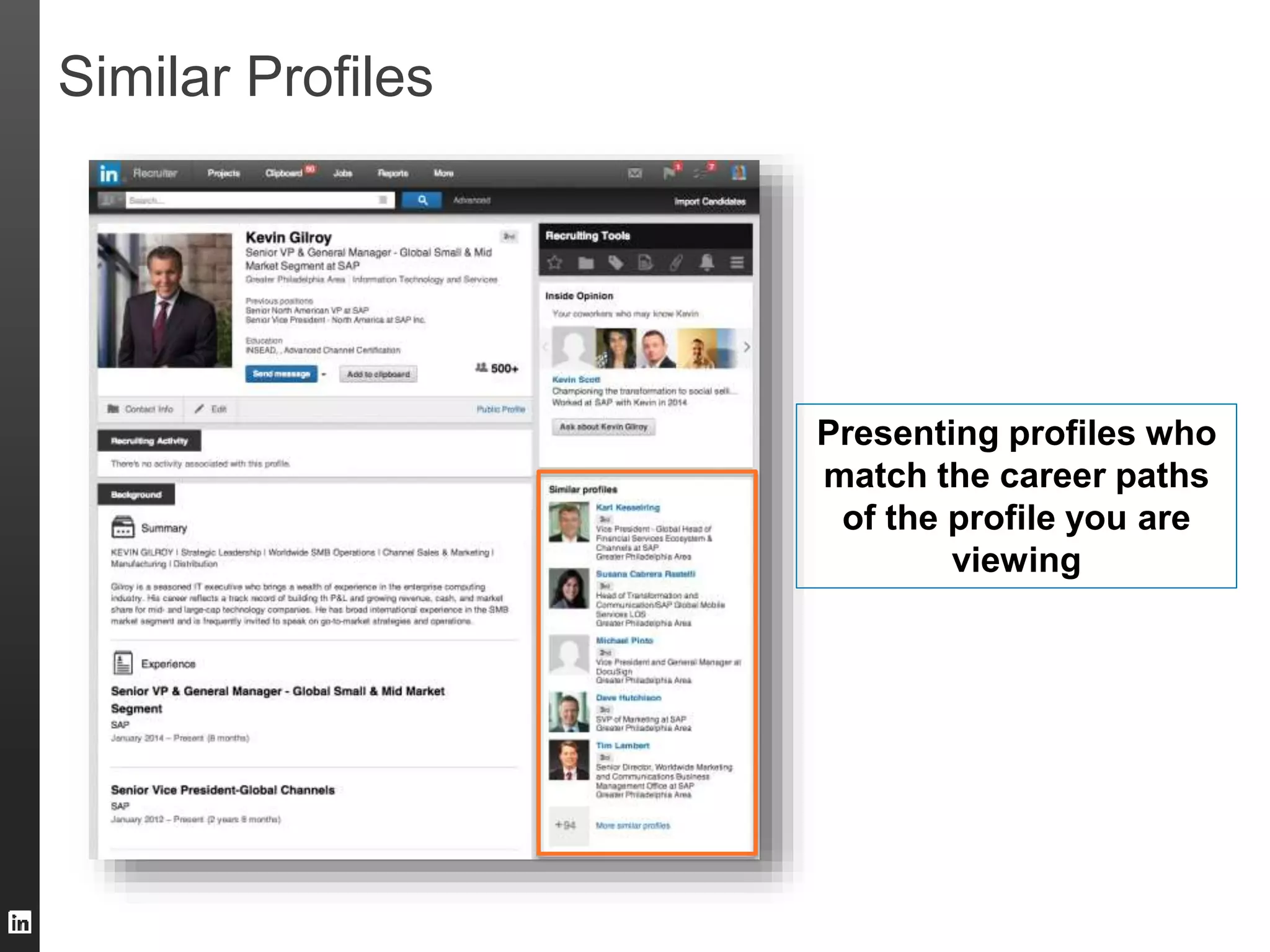 Similar Profiles 
Presenting profiles who 
match the career paths 
of the profile you are 
viewing 
 