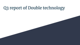 Q3 report of Double technology
 