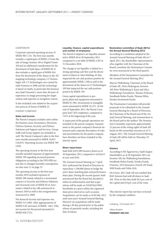 InterIm rePOrt january–sePtember 2011 > Parent COmPany




CORPORATE                                        Liquidity, finance, capital expenditures       Nomination committee of Saab AB for
                                                 and number of employees                        the Annual General Meeting 2012
Corporate reported operating income of
                                                 The Parent Company’s net liquidity amoun-      According to a resolution adopted at the
MSEK 985 (-23). The first nine months
                                                 ted to MSEK 60 at 30 September 2011            Annual General Meeting of Saab AB on 7
includes a capital gain of MSEK 13 from the
                                                 compared to a net debt of MSEK 2,395 at        April, 2011, the shareholder representatives
sale of Image Systems AB to Digital Vision
                                                 31 December 2010.                              who, together with the Chairman of the
AB and an additional consideration for the
                                                 The change in net liquidity is related to a    Board, constitute the Nomination Commit-
divestment of Saab Space of MSEK 60. It
                                                 strong operating cash flow and the divest-     tee were announced in the third quarter.
also includes a capital gain of MSEK 916
from the divestment of the shares in the 3D      ment of shares in Aker Holding AS that         Members of the Nomination Committee for
mapping technology company, C3 Techno-           impacted the net cash position positive by     the Annual General Meeting 2012:
logies AB. C3 Technologies was created by        approximately MSEK 1,500 as well as the        Marcus Wallenberg, Chairman of the Board
Saab Ventures in 2008 and the technology         divestment of the shares in C3 Technologies    of Saab AB , Petra Hedengran, Investor
is based on Saab’s, in particular the business   AB that impacted the net cash position         AB, Peter Wallenberg Jr, Knut and Alice
area Saab Dynamic’s, more than 40 years of       positive by MSEK 149.                          Wallenberg’s Foundation, Thomas Eriksson,
experience in image processing for target        Gross capital expenditures in pro-             Swedbank Robur Funds, Thomas Ehlin,
seekers and expertise in navigation system.      perty, plant and equipment amounted to         Nordea Investment Funds.
It also included costs related to the acquisi-   MSEK 91 (90). Investments in intangible        The Nomination Committee will provide
tion process of Sensis of MSEK 25.               assets amounted to MSEK 24 (27). At the        proposals to be submitted to the Annual
                                                 end of September 2011, the Parent Com-         General Meeting for a Board of Directors,
PARENT COMPANY
                                                 pany had 7,825 employees, compared to          the Chairman of the Board and of the An-
Sales and income                                 7,915 at the beginning of the year.            nual General Meeting, and remuneration to
The Parent Company includes units within         A major part of the group’s operations are     the Board and to the auditor. The Nomina-
the business areas Aeronautics, Electronic       included in the parent company. Separate       tion Committee represents approximately
Defence Systems, Security and Defence            notes to the parent company’s financial sta-   52 percent of the voting rights of Saab AB
Solutions and Support and Services. Group        tements and a separate description of risks    based on the ownership structure as of 31
staffs and Group support are included as         and uncertainties for the parent company       August, 2011. The Annual General Meeting
well. The Parent Company’s sales in the first    have therefore not been included in this       of Saab AB will be held on Thursday, 19
nine months amounted to MSEK 10,833              interim report.                                April, 2012.
(10,055). Operating income was MSEK 709
(458).
                                                 Share repurchase                               Owners
The operating income in the first nine           Saab held 4,053,200 treasury shares as of      According to SIS Ägarservice, Saab’s largest
months included expenses of approximately        30 September, 2011 compared to 4,432,615       shareholders as of 30 September 2011 are
MSEK 330 regarding increased pension             at year-end 2010.                              Investor AB, the Wallenberg foundations,
obligations according to the FPG/PRI sys-                                                       Swedbank Robur Funds, Nordea Funds,
                                                 The Annual General Meeting on 7 April,
tem due to changed mortality assumptions,                                                       Unionen, AFA Insurance, Fourth AP-Fund,
                                                 2011 authorised the Board of Directors to
see also note 11 on page 33.                                                                    SHB Funds and Orkla ASA.
                                                 repurchase 1,340,000 shares to hedge the
The operating income in the first nine           year’s share matching plan and performance     On 8 June, 2011 Saab AB was notified that
months 2010 included expenses of                 share plan. During the second quarter Saab     BAE Systems had sold all shares in Saab
MSEK 290 mainly related to a terminated          announced that the Board has decided to        AB. Prior to this they held 10.2 per cent of
contract in Security and Defence Solutions       utilize its authorization and that acqui-      the capital and 8.8 per cent of the votes.
and structural costs of MSEK 82 in Aero-         sitions will be made on NASDAQ OMX
nautics related to lay-offs announced in         Stockholm at a price within the registered
January 2010 as well as the reorganisation       share price interval on each occasion.         This interim report has not been reviewed
announced in 2009.                               Acquisitions can be made as of 20 July, 2011   by the company’s auditors.
Net financial income and expenses was            until next year’s Annual General Meeting.
MSEK 315 (490). After appropriations of          However no acquisitions will be made
                                                                                                linköping, 19 October 2011
MSEK 0 (0) and taxes of MSEK -166 (-196),        during a 30-day period prior to the public
net income for the period amounted to            release of quarterly results, including the    håkan buskhe
MSEK 858 (752).                                  date of release.                               PRESIDENT AND CEO



14 InterIm rePOrt
 