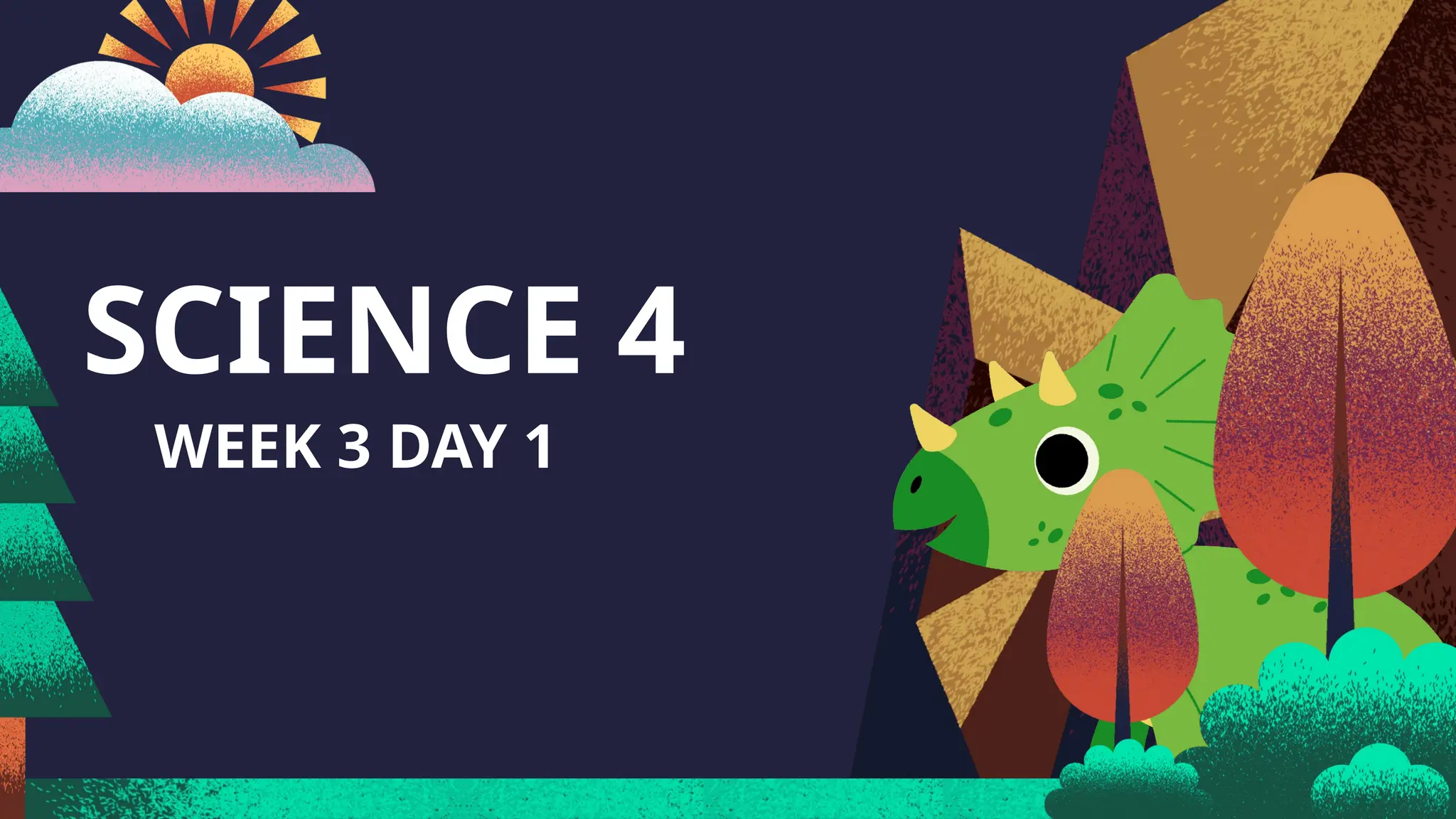 SCIENCE 4
WEEK 3 DAY 1
 