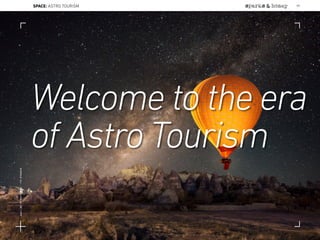 Welcome to the era
of Astro Tourism
SPACE: ASTRO TOURISM 99
Lat:40.7574377Lon:-73.9754319
 