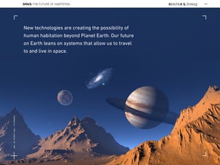 Our future is interplanetary:
from Lower Earth Orbit to the
Moon, Mars and beyond.
SPACE: THE FUTURE OF HABITATION 184
 