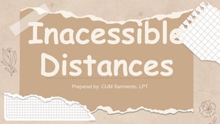 Inacessible
Distances
Prepared by: CIJM Sarmiento, LPT
 