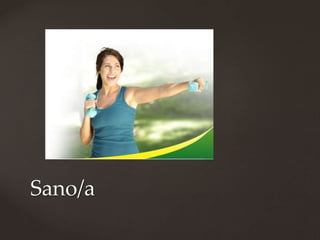 Sano/a
 