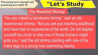 “Grab me? Who? That soft- skinned two – legged creature?
“scoffed the young shrimp. “He does not even have a proper
shell....