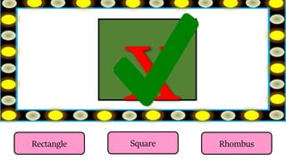 Rectangle Square Rhombus
 