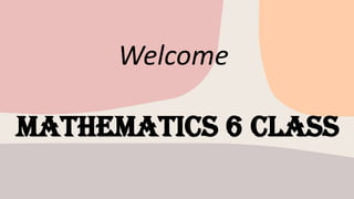 Welcome
Mathematics 6 class
 