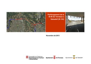 Perllongament de la
B-40 de Terrassa a
Sabadell (B-124)

Novembre de 2013

 