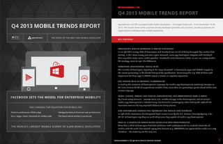 APPCELERATOR / IDC

Q4 2013 MOBILE TRENDS REPORT

Q4 2013 MOBILE TRENDS REPORT
THE VOICE OF THE NEXT-GEN MOBILE DEVELOPER

Appcelerator and IDC surveyed 6,698 mobile developers – the largest body ever – from November 14-30,
2013. The results show some surprises among developer priorities and concerns, as well as patterns for
organizations looking to seize mobile leadership.

KEY FINDINGS:

FACEBOOK’S MOBILE STRATEGY IS PAYING DIVIDENDS
In our Q3 2012 survey, 66% of developers said Facebook was at risk of being disrupted by a mobile-first
startup. In this latest survey, just over a year removed, more app developers integrate with Facebook
than any other major social media provider. Facebook’s commitment to native, as well as a savvy mobile
API strategy, seem to spell the difference.
PLATFORM PREFERENCES: HTML5 SLIPS
The number of developers reporting to be “very interested” in developing apps with HTML5 slipped to
the lowest percentage in the (brief) history of the specification. Correlating this slip, 56% of those with
experience building apps in HTML5 report a neutral or negative experience.
THE FUTURE WILL BE WRITTEN IN JAVASCRIPT
In ranking the relevance of development languages for mobile app development, JavaScript emerges as
the clear winner: 47.2% of respondents ranked it first, more than ten percentage points ahead of the next
closest language.

FACEBOOK SETS THE MODEL FOR ENTERPRISE MOBILITY

MORE, BIGGER, FASTER: FOR MOBILE DEVELOPMENT, THE WATCHWORD NOW IS SCALE
By almost every measure – average team size, number of apps under development, rate of release –
mobile app development is industrializing. But demand is outstripping labor: finding the right skilled

NSA CHANGES THE EQUATION FOR MOBILE DEV
Platform preferences: HTML5 slips

Testing the limits of three-tier web architectures

More, bigger, faster: demands for mobile scale

The future will be written in JavaScript

resources remains the top reported obstacle to timely release.
NSA REVELATIONS CHANGE THE EQUATION FOR MOBILE DEV BEHAVIOR
In light of the revelations of widespread digital surveillance by the U.S. National Security Agency, a full
64.1% of developers say they are re-thinking some key aspects of mobile app development.
MOBILE IS STRAINING TRADITIONAL THREE-TIER WEB ARCHITECTURES

THE WORLD’S LARGEST MOBILE SURVEY OF 6,698 MOBILE DEVELOPERS

More than a third of developers find that traditional web architectures fail to meet the demands of
mobile, with the web’s bias toward legacy data formats (e.g. SOAP/XML) not optimized for mobile as a key
limitation – but certainly not the only one.

APPCELERATOR / IDC Q4 2013 MOBILE TRENDS REPORT

1

 