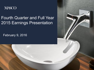 Fourth Quarter and Full Year
2015 Earnings Presentation
February 9, 2016
 