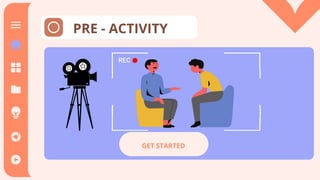 PRE - ACTIVITY
GET STARTED
 