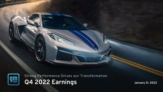 Q4 2022 Earnings
Strong Performance Drives our Transformation
January 31, 2023
 