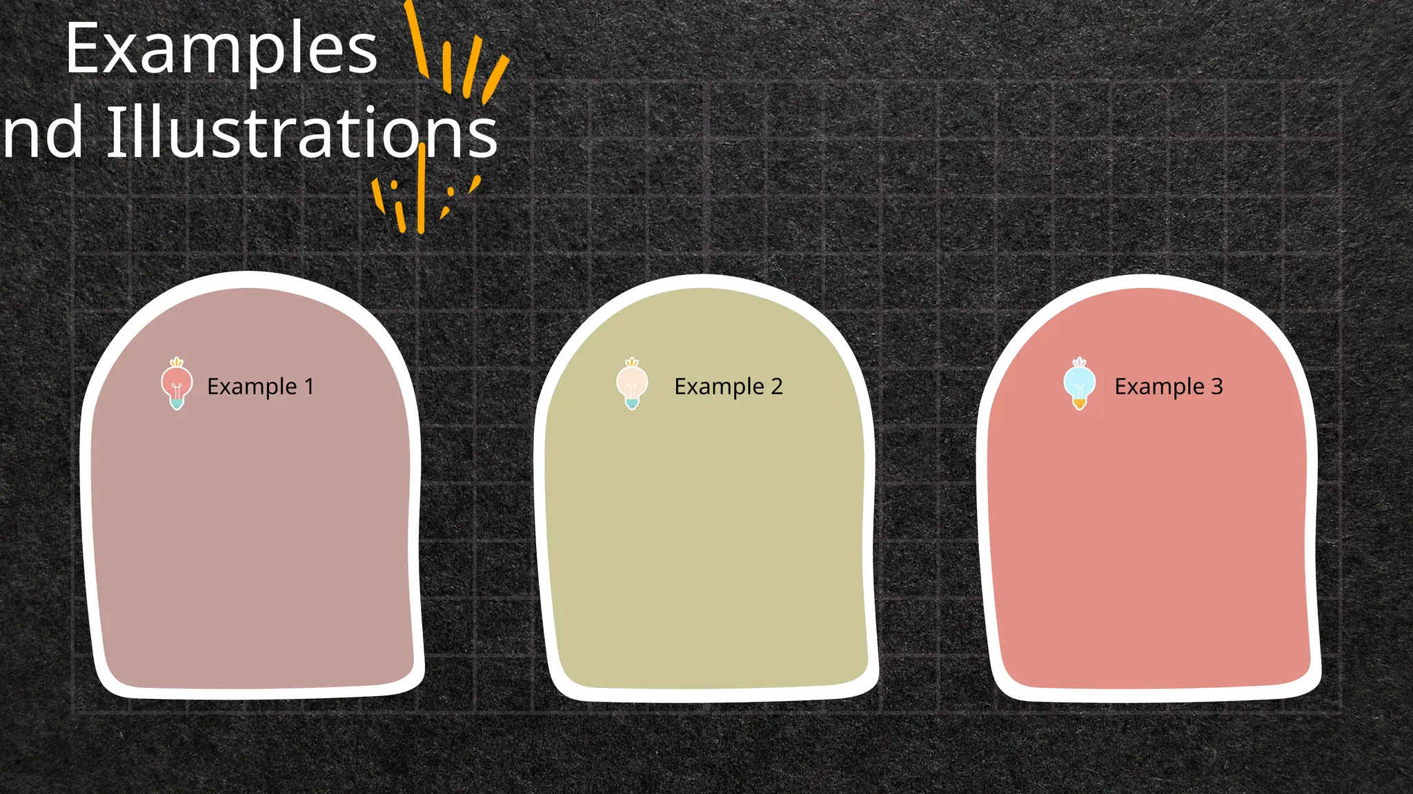 Examples
nd Illustrations
Example 1 Example 2 Example 3
 