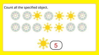 5
Count all the specified object.
 