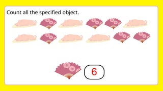 6
Count all the specified object.
 