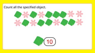 10
Count all the specified object.
 