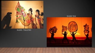 NANG TALUNG
NANG YAI
 