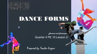 Dance Forms Basic Q4-PPT-PE10_Lesson 2 (Dance Forms Elements and Techniques).pptx