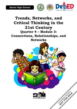 Trends, Networks, and
Critical Thinking in the
21st Century
Quarter 4 – Module 3:
Connections, Relationships, and
Networks
 