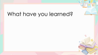 What have you learned?
 