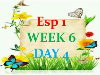 Esp 1
WEEK 6
DAY 4
 