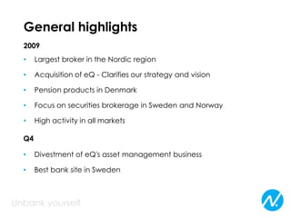 General highlights2009Largest broker in the Nordic region
