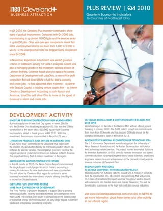 PLUS REVIEW | Q4 2010
                                                                             Quarterly Economic Indicators
                                                                             16 Counties of Northeast Ohio



In Q4 2010, the Cleveland Plus economy continued to show
signs of gradual improvement. Compared with Q4 2009 data,
manufacturing is up almost 10,000 jobs and the services sector
is up 6,000 jobs. Other year-over-year comparisons reveal that
initial unemployment claims are down from 7,100 to 5,600 in
Q4 2010; the unemployment rate has dropped nearly one percent
since Q4 2009.

In November, Republican John Kasich was elected governor
of Ohio. In addition to serving 18 years in Congress, Kasich was
also a managing director in the investment banking division of
Lehman Brothers. Governor Kasich plans to replace the current
Department of Development with JobsOhio, a new not-for-profit
corporation that will direct efforts to fuel the state’s economy
and create jobs. He has appointed Mark Kvamme – a partner
with Sequoia Capital, a leading venture capital firm – as interim
Director of Development. According to both Kasich and
Kvamme, JobsOhio will allow Ohio to move at the speed of
business to retain and create jobs.




DEVELOPMENT ACTIVITY
goodyeaR to begin ConstRuCtion oF neW HeadQuaRteRs                          Cleveland mediCal maRt & Convention CenteR Readies FoR
A private equity firm in New York City agreed to invest $98.5M              2013 oPen
and the State of Ohio is adding an additional $10M into the $160M           Work has begun on the site of the Medical Mart with an official ground
construction of the seven-story, 639,000-square-foot Goodyear               breaking in January 2011. The $465 million project has commitments
headquarters, slated to break ground in Q1 2011. With this                  from more than 50 tenants and has secured 30 trade shows for the
investment, the company is committed to Akron for 25 years.                 complex scheduled to open in the Fall of 2013.

litHium-ion PRoduCeR, basF, invests in noRtHeast oHio                       akRon ReCeives national ReCognition FoR teCHnology idea
In Q4 2010, BASF committed to the Cleveland Plus region with                The U.S. Commerce Department recently recognized the University of
the creation of a production facility for chemicals used in lithium-ion     Akron Research Foundation and the Austen BioInnovation Institute for
batteries for electric vehicles. The company’s goal is to become the        their technology-related venture. The project, named Innovative Solutions
largest supplier of materials for lithium-ion batteries in North America.   for Invention Xceleration, or ISIX, aims to increase innovation and speed
The project will bring $45.9 million investment in the region.              commercialization by bringing together world-class scientists, physicians,
                                                                            engineers, researchers and entrepreneurs in the biomedical and polymer
akRon-Canton aiRPoRt Continues to exPand                                    science industries of Cleveland Plus.
In the 4th quarter of 2010, the Akron-Canton Airport commissioned
the single largest capital project in airport history, expanding a          medina County Positioned
runway to make way for new destinations and new opportunities.              to seRviCe ComPanies WitH bRoadband PRojeCt
This will allow the Cleveland Plus region to continue to serve              Medina County Port Authority (MCPA) issued $14.4 million in bonds to
business travel with two international airports offering direct flights     fund the construction of a 144-strand fiber optic loop that will provide
to more than 70 destinations.                                               151 miles of broadband transport services throughout Medina County,
                                                                            with extensions into Greater Akron and Greater Cleveland. This will be
Cleveland Plus ComPanies ReCeive                                            beneficial to businesses in the high-tech and data-service industries.
moRe tHan $20 million FoR develoPment
The Third Frontier, a program developed to support Ohio’s growing
technology cluster, recently awarded Northeast Ohio companies more          Visit www.clevelandplusbusiness.com and click on NEWS to
than $20M. The awards were given to companies on the leading edge           get more information about these stories and other activity
of advanced energy commercialization, to early stage capital Investment
                                                                            in our vibrant region.
funds and entrepreneur assistance programs.
 