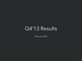 Q4’13 Results
February 2014

2

 