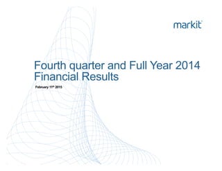 Fourth quarter and Full Year 2014
Financial Results
February 11th 2015
 