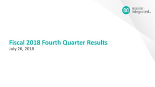 Fiscal 2018 Fourth Quarter Results
July 26, 2018
 