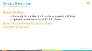 @solarwinds 23
Release Resources
New at SolarWinds
Includes platform and product release summaries with links
to updated r...